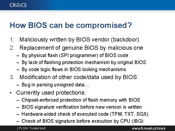 How BIOS can be compromised? 1. Maliciously written by BIOS vendor (backdoor) 2. Replacement