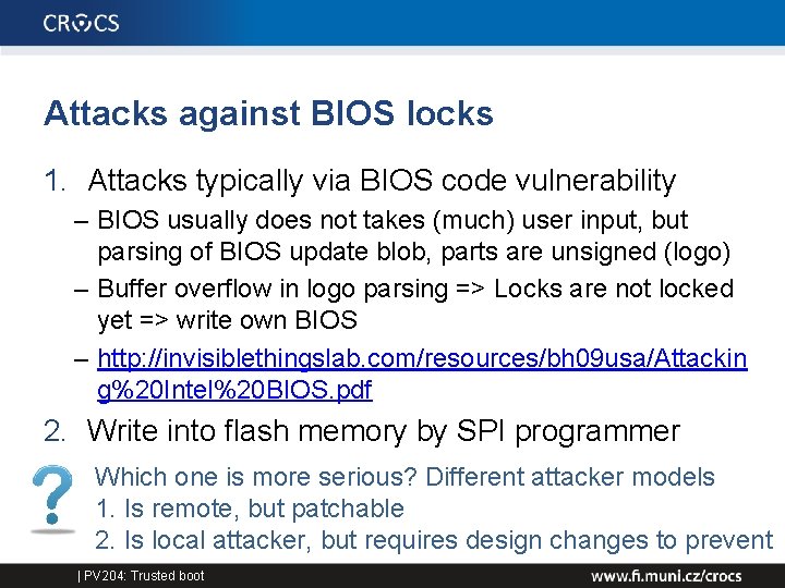 Attacks against BIOS locks 1. Attacks typically via BIOS code vulnerability – BIOS usually