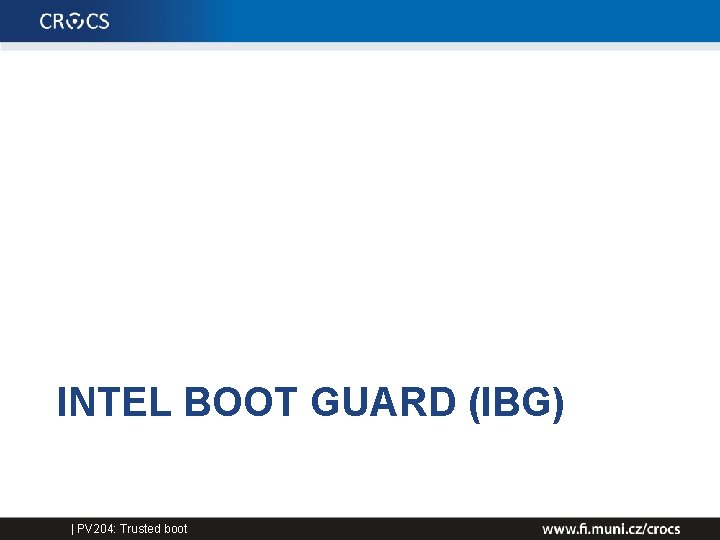 INTEL BOOT GUARD (IBG) | PV 204: Trusted boot 