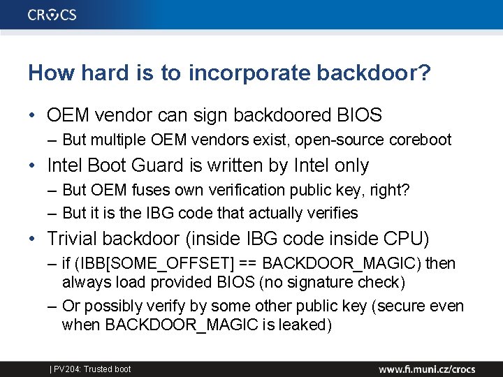 How hard is to incorporate backdoor? • OEM vendor can sign backdoored BIOS –