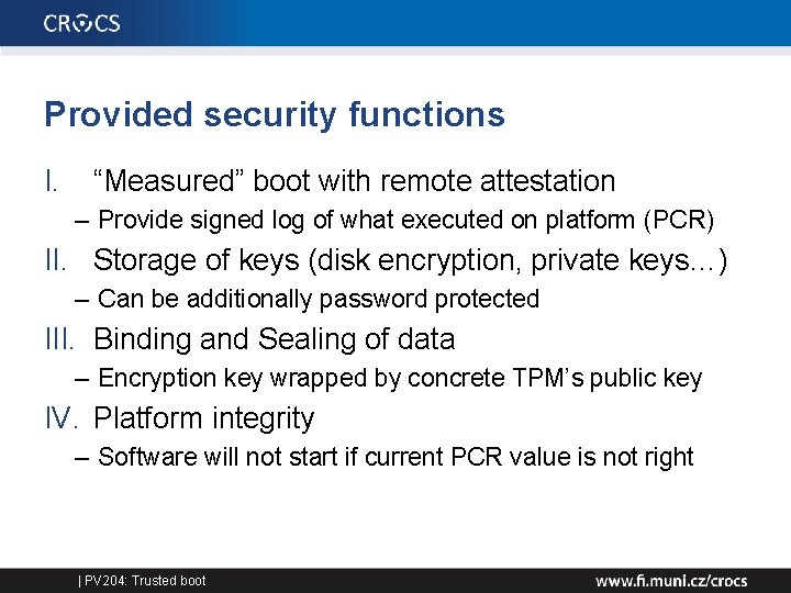 Provided security functions I. “Measured” boot with remote attestation – Provide signed log of