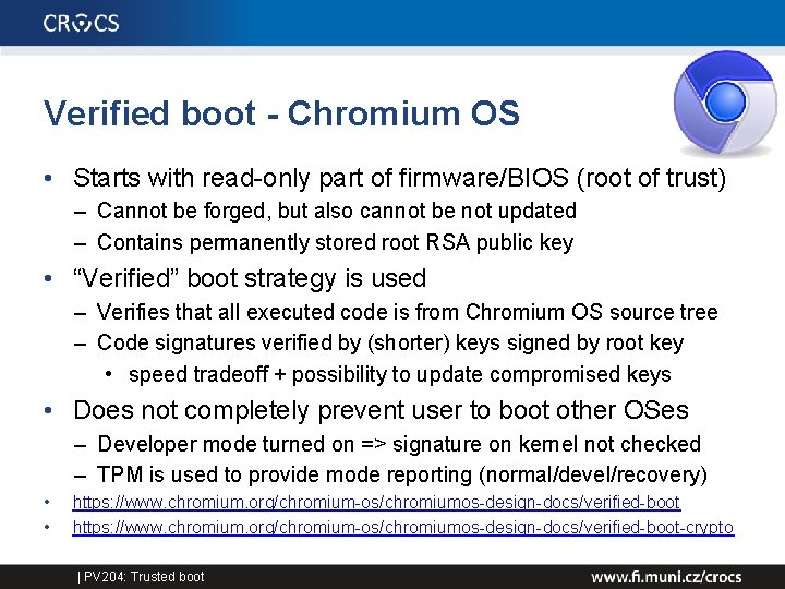 Verified boot - Chromium OS • Starts with read-only part of firmware/BIOS (root of