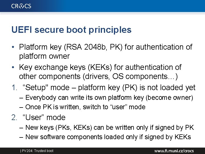 UEFI secure boot principles • Platform key (RSA 2048 b, PK) for authentication of