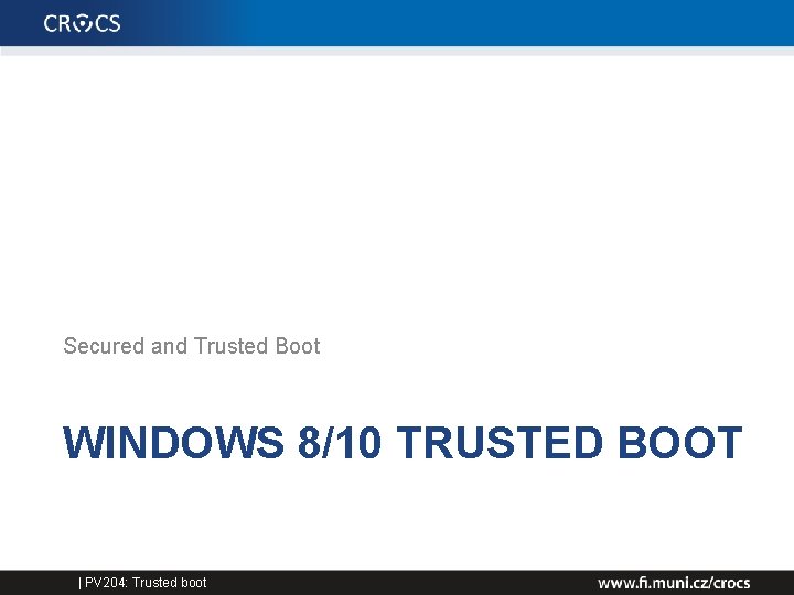 Secured and Trusted Boot WINDOWS 8/10 TRUSTED BOOT | PV 204: Trusted boot 