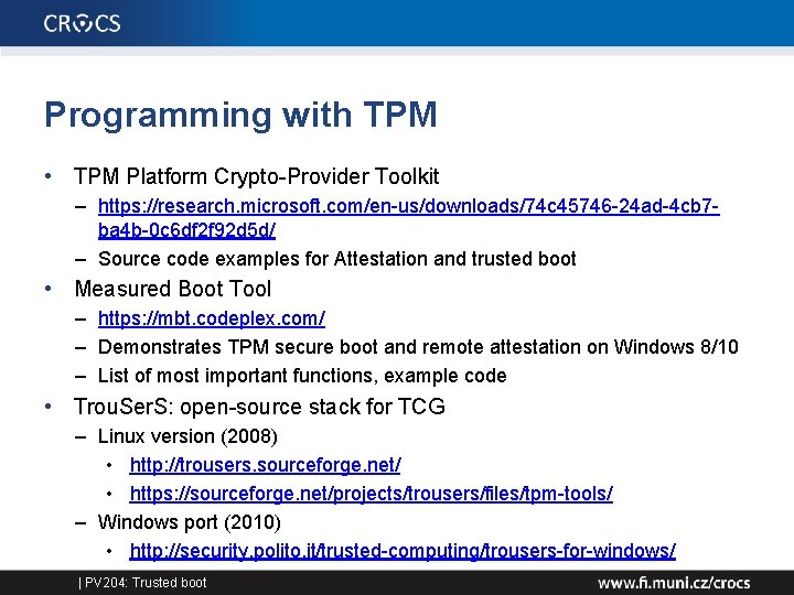 Programming with TPM • TPM Platform Crypto-Provider Toolkit – https: //research. microsoft. com/en-us/downloads/74 c