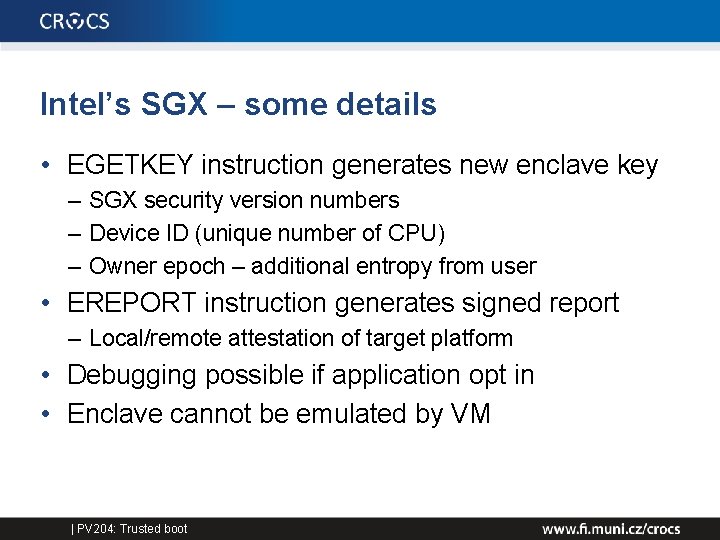 Intel’s SGX – some details • EGETKEY instruction generates new enclave key – SGX