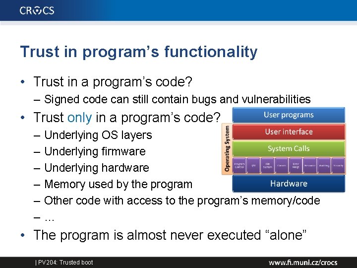Trust in program’s functionality • Trust in a program’s code? – Signed code can