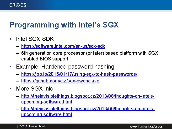 Programming with Intel’s SGX • Intel SGX SDK – https: //software. intel. com/en-us/sgx-sdk –