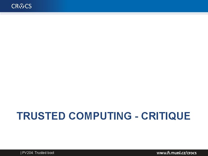 TRUSTED COMPUTING - CRITIQUE | PV 204: Trusted boot 