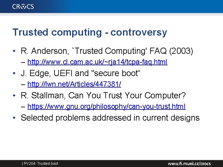 Trusted computing - controversy • R. Anderson, `Trusted Computing' FAQ (2003) – http: //www.