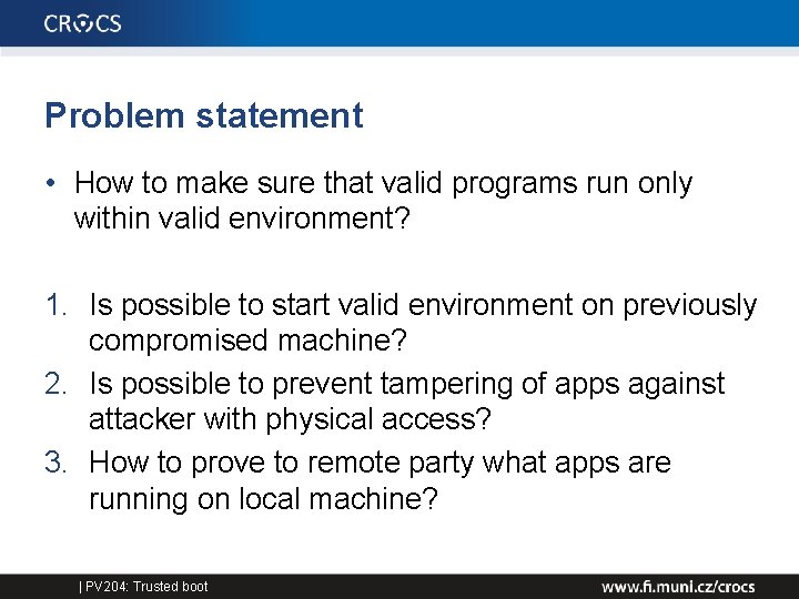 Problem statement • How to make sure that valid programs run only within valid
