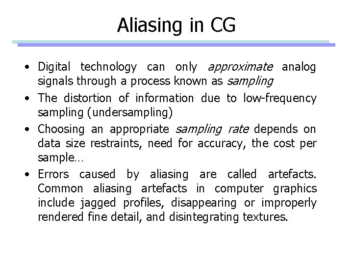 Aliasing in CG • Digital technology can only approximate analog signals through a process