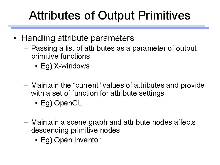 Attributes of Output Primitives • Handling attribute parameters – Passing a list of attributes