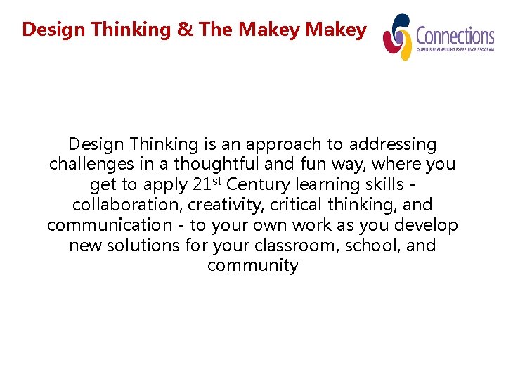 Design Thinking & The Makey Design Thinking is an approach to addressing challenges in