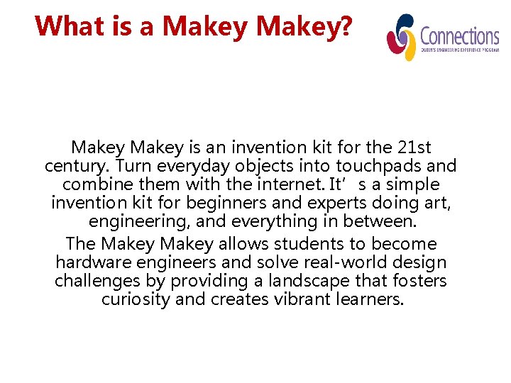 What is a Makey? Makey is an invention kit for the 21 st century.