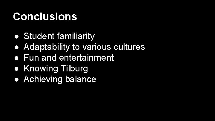 Conclusions ● ● ● Student familiarity Adaptability to various cultures Fun and entertainment Knowing