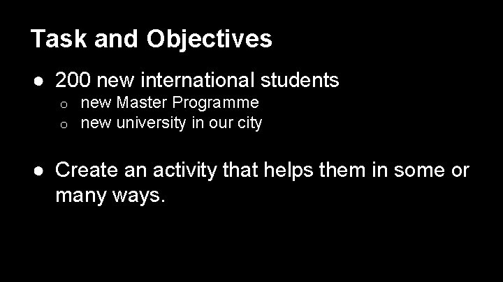 Task and Objectives ● 200 new international students o o new Master Programme new