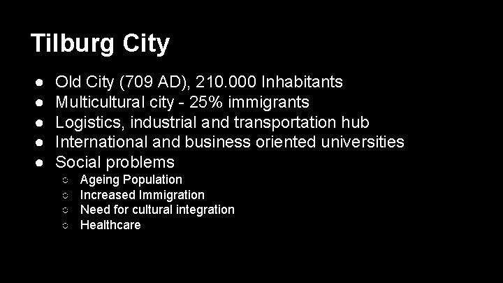 Tilburg City ● ● ● Old City (709 AD), 210. 000 Inhabitants Multicultural city
