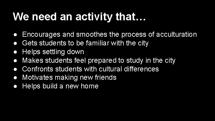 We need an activity that… ● ● ● ● Encourages and smoothes the process