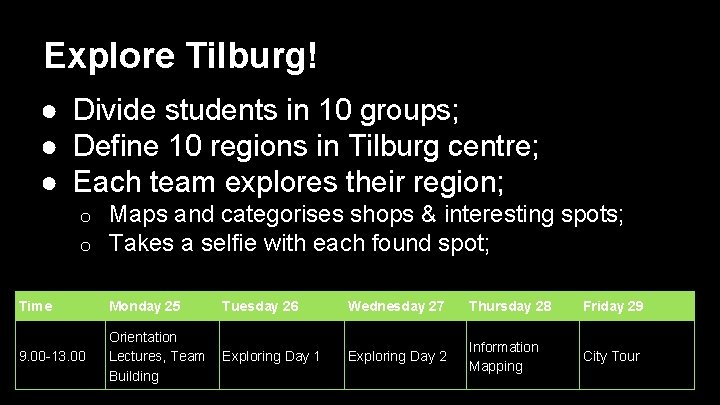 Explore Tilburg! ● Divide students in 10 groups; ● Define 10 regions in Tilburg