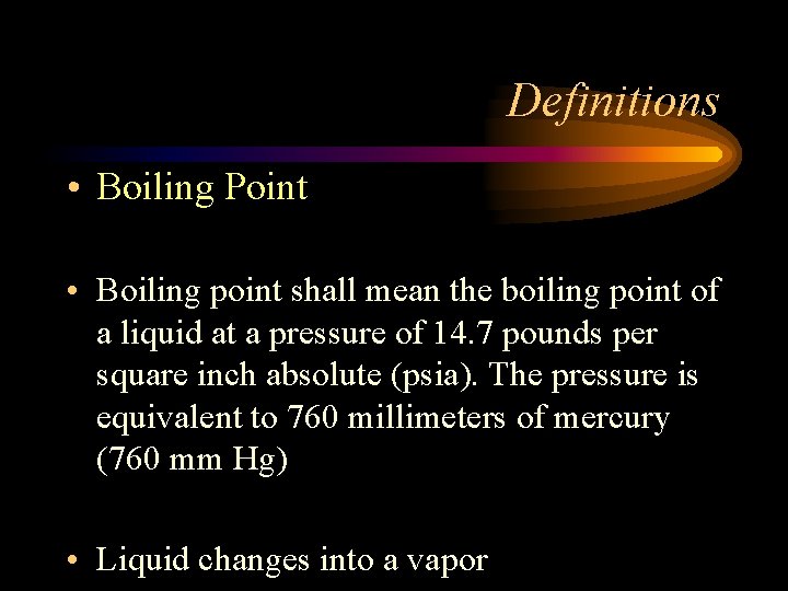 Definitions • Boiling Point • Boiling point shall mean the boiling point of a