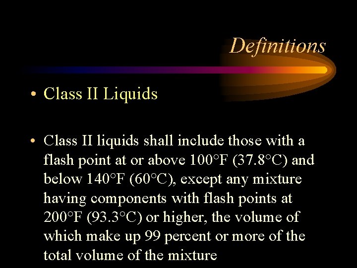 Definitions • Class II Liquids • Class II liquids shall include those with a