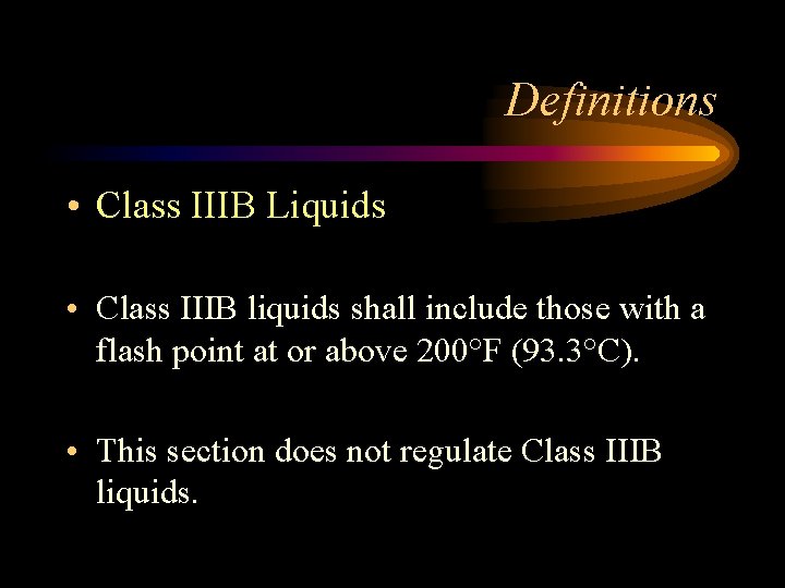 Definitions • Class IIIB Liquids • Class IIIB liquids shall include those with a