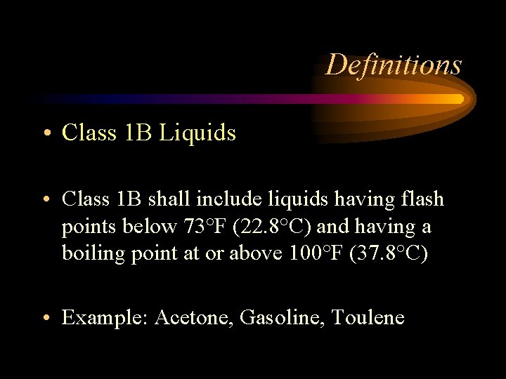 Definitions • Class 1 B Liquids • Class 1 B shall include liquids having