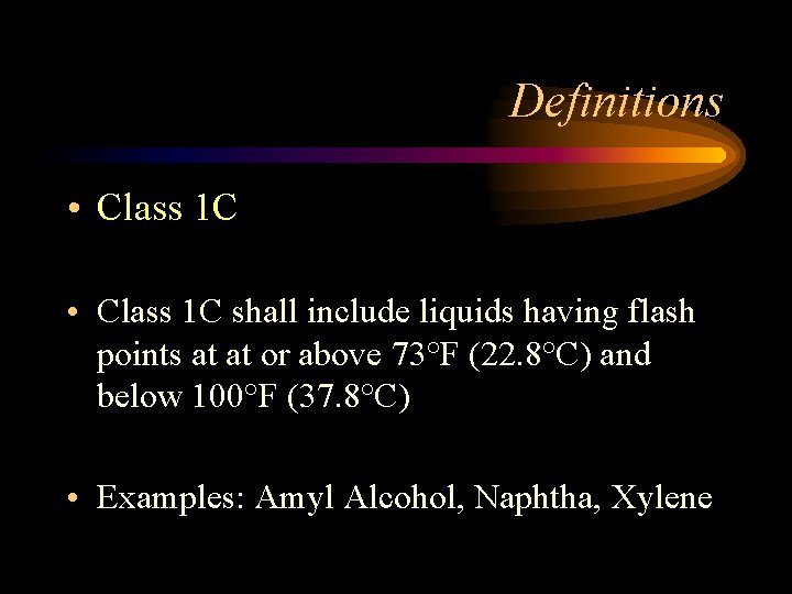 Definitions • Class 1 C shall include liquids having flash points at at or