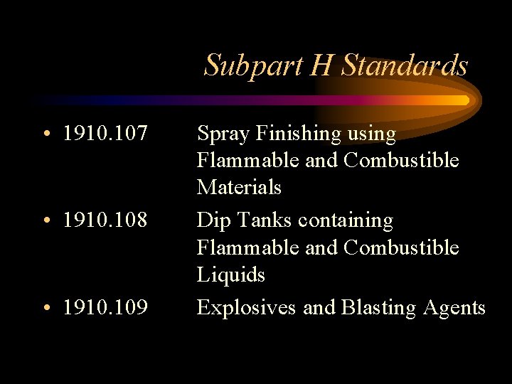 Subpart H Standards • 1910. 107 • 1910. 108 • 1910. 109 Spray Finishing