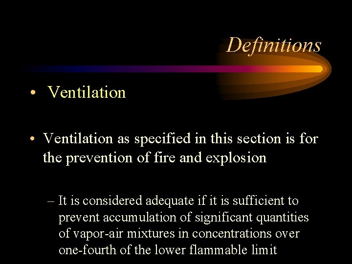Definitions • Ventilation as specified in this section is for the prevention of fire