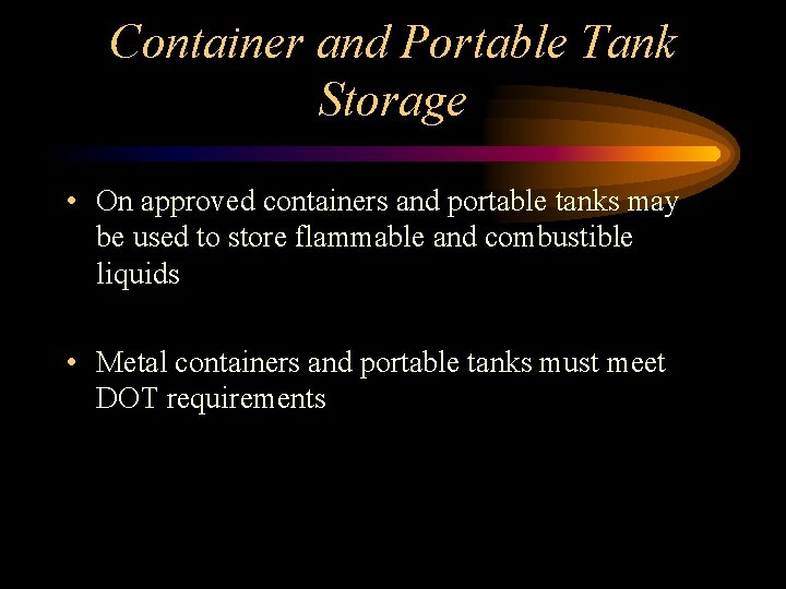 Container and Portable Tank Storage • On approved containers and portable tanks may be