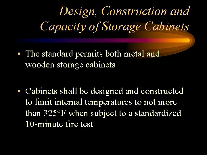 Design, Construction and Capacity of Storage Cabinets • The standard permits both metal and