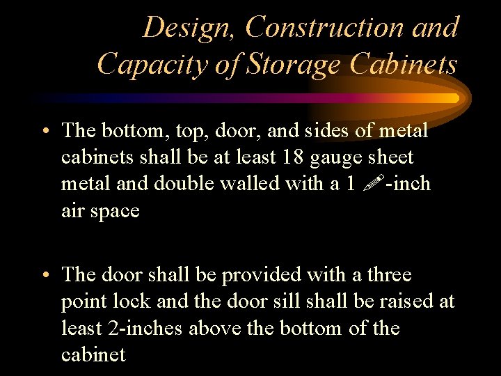 Design, Construction and Capacity of Storage Cabinets • The bottom, top, door, and sides