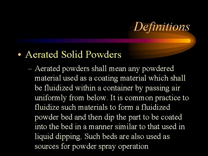 Definitions • Aerated Solid Powders – Aerated powders shall mean any powdered material used