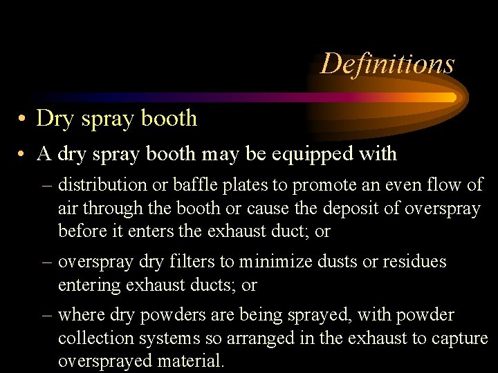Definitions • Dry spray booth • A dry spray booth may be equipped with