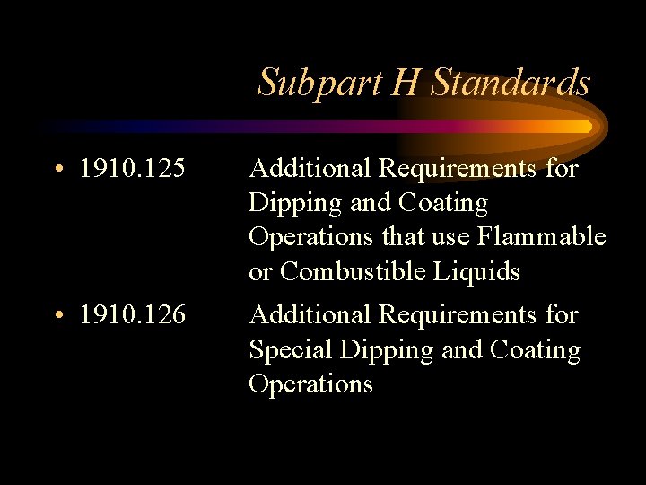 Subpart H Standards • 1910. 125 Additional Requirements for Dipping and Coating Operations that