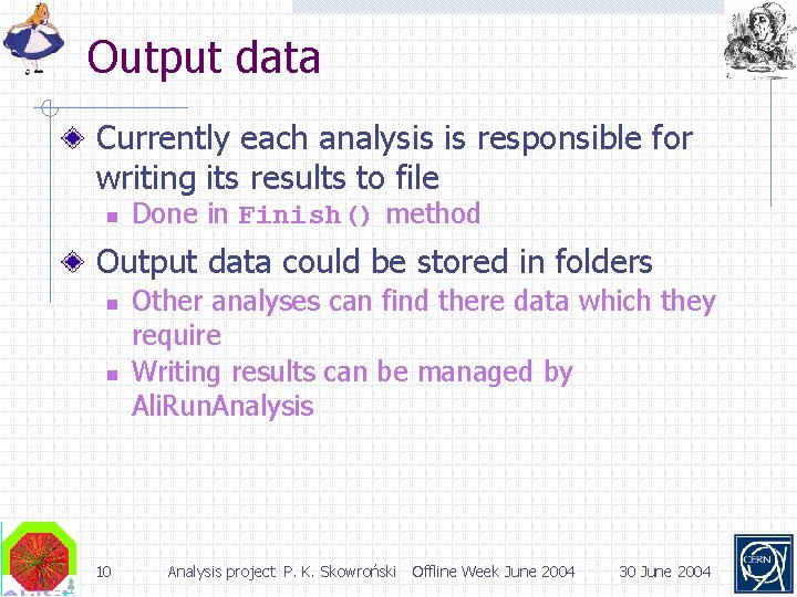 Output data Currently each analysis is responsible for writing its results to file n