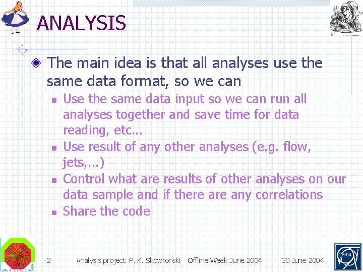 ANALYSIS The main idea is that all analyses use the same data format, so