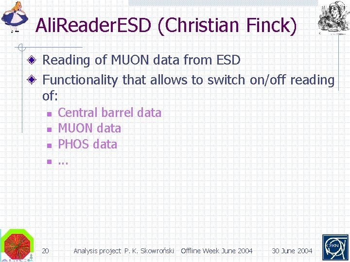 Ali. Reader. ESD (Christian Finck) Reading of MUON data from ESD Functionality that allows