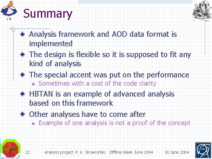 Summary Analysis framework and AOD data format is implemented The design is flexible so