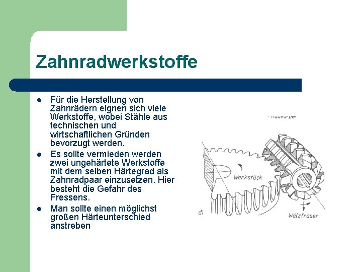 Zahnradwerkstoffe l l l Für die Herstellung von Zahnrädern eignen sich viele Werkstoffe, wobei