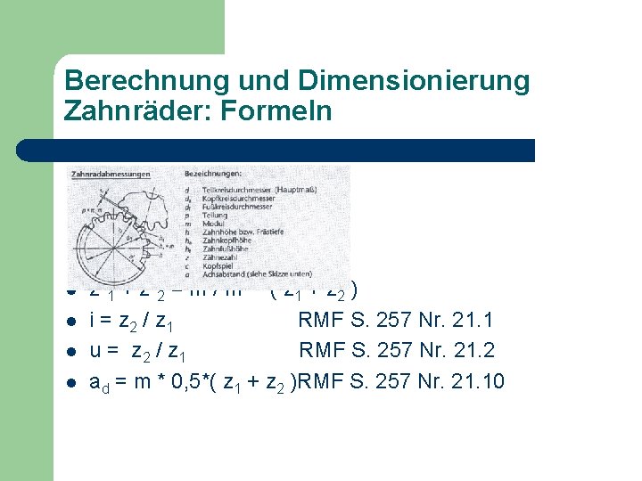 Berechnung und Dimensionierung Zahnräder: Formeln l l z`1 + z`2 = m / m`