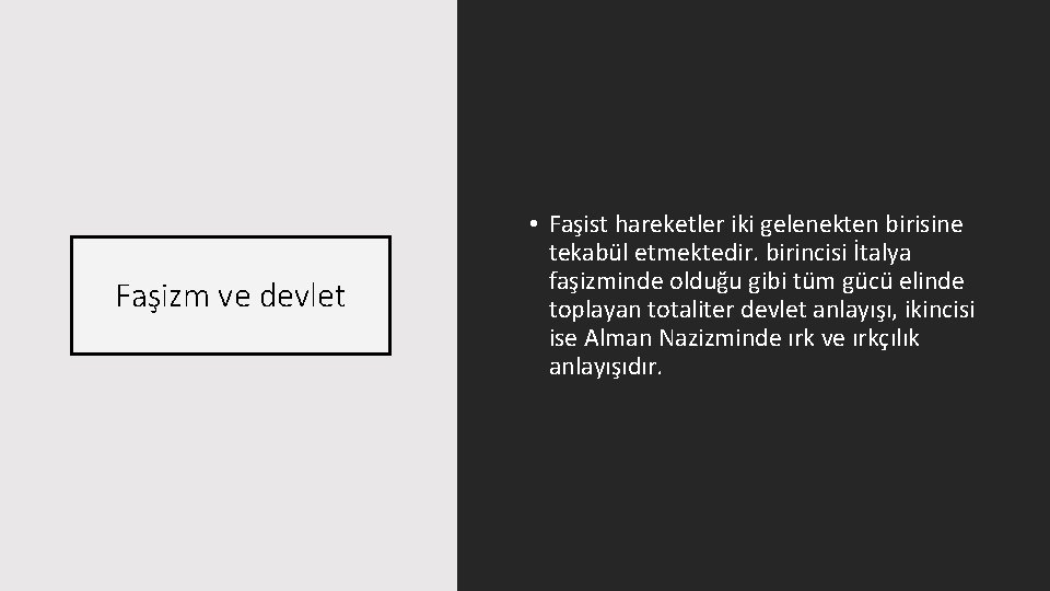 Faşizm ve devlet • Faşist hareketler iki gelenekten birisine tekabül etmektedir. birincisi İtalya faşizminde