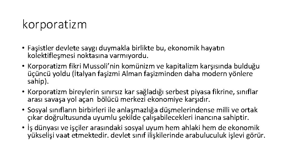 korporatizm • Faşistler devlete saygı duymakla birlikte bu, ekonomik hayatın kolektifleşmesi noktasına varmıyordu. •