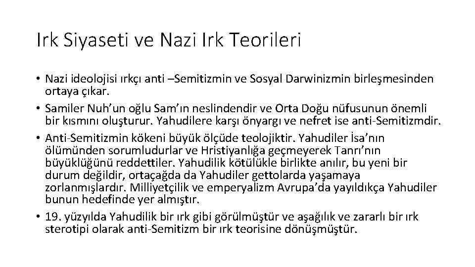 Irk Siyaseti ve Nazi Irk Teorileri • Nazi ideolojisi ırkçı anti –Semitizmin ve Sosyal