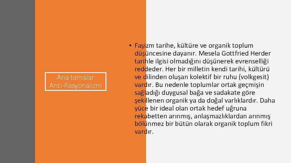 Ana temalar Anti-Rasyonalizm • Faşizm tarihe, kültüre ve organik toplum düşüncesine dayanır. Mesela Gottfried