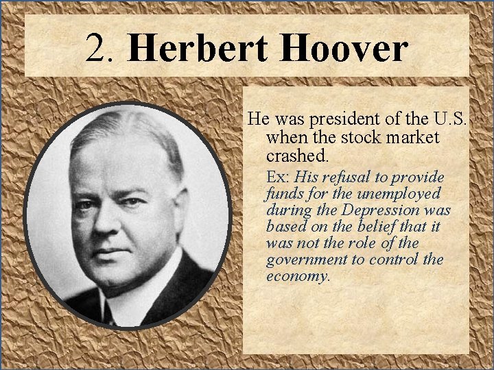 2. Herbert Hoover He was president of the U. S. when the stock market