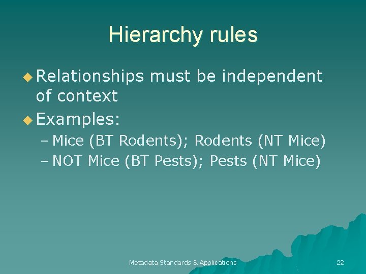 Hierarchy rules u Relationships of context u Examples: must be independent – Mice (BT