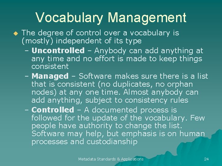 Vocabulary Management u The degree of control over a vocabulary is (mostly) independent of